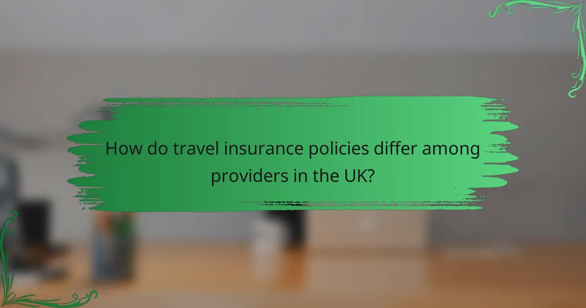 How do travel insurance policies differ among providers in the UK?