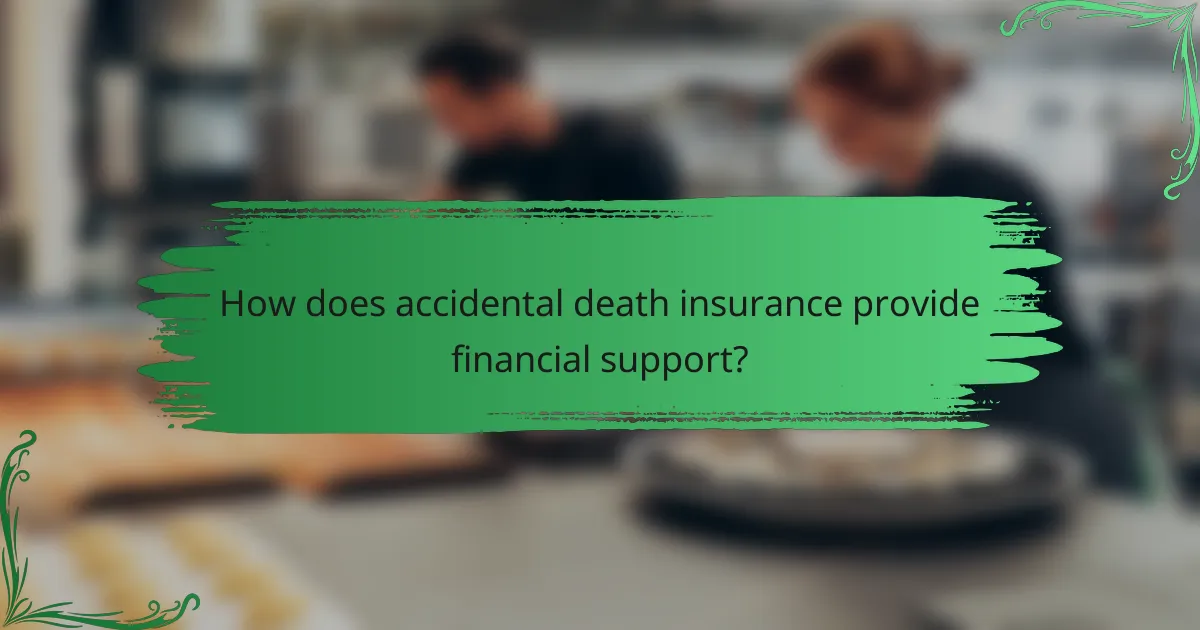 How does accidental death insurance provide financial support?