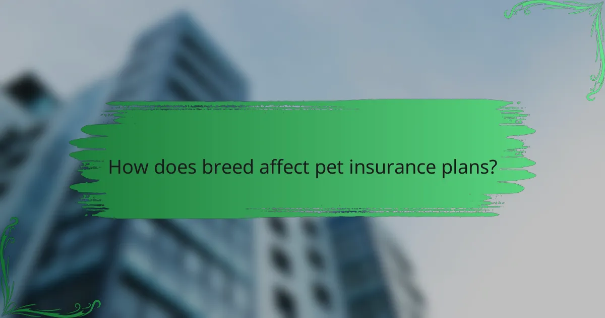 How does breed affect pet insurance plans?