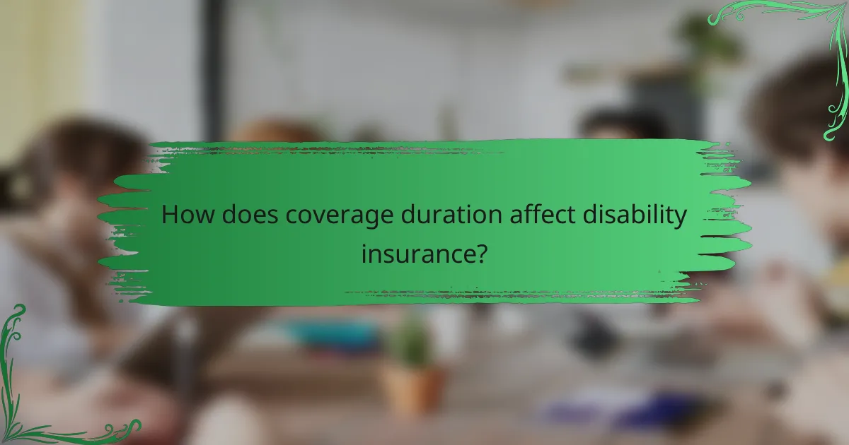How does coverage duration affect disability insurance?