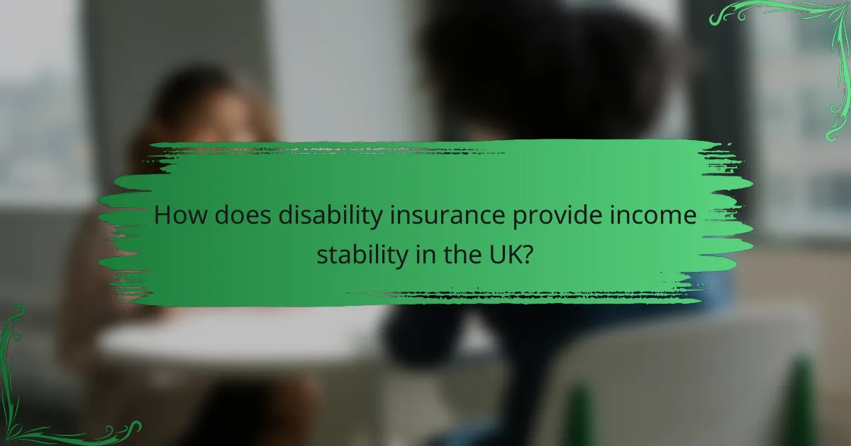 How does disability insurance provide income stability in the UK?