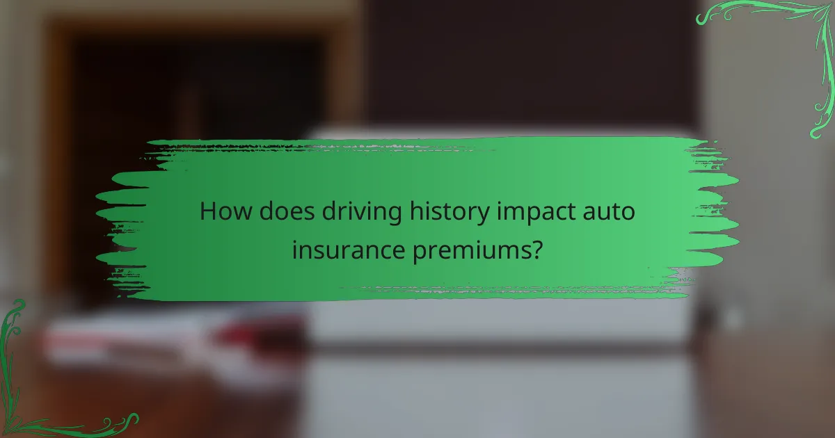 How does driving history impact auto insurance premiums?