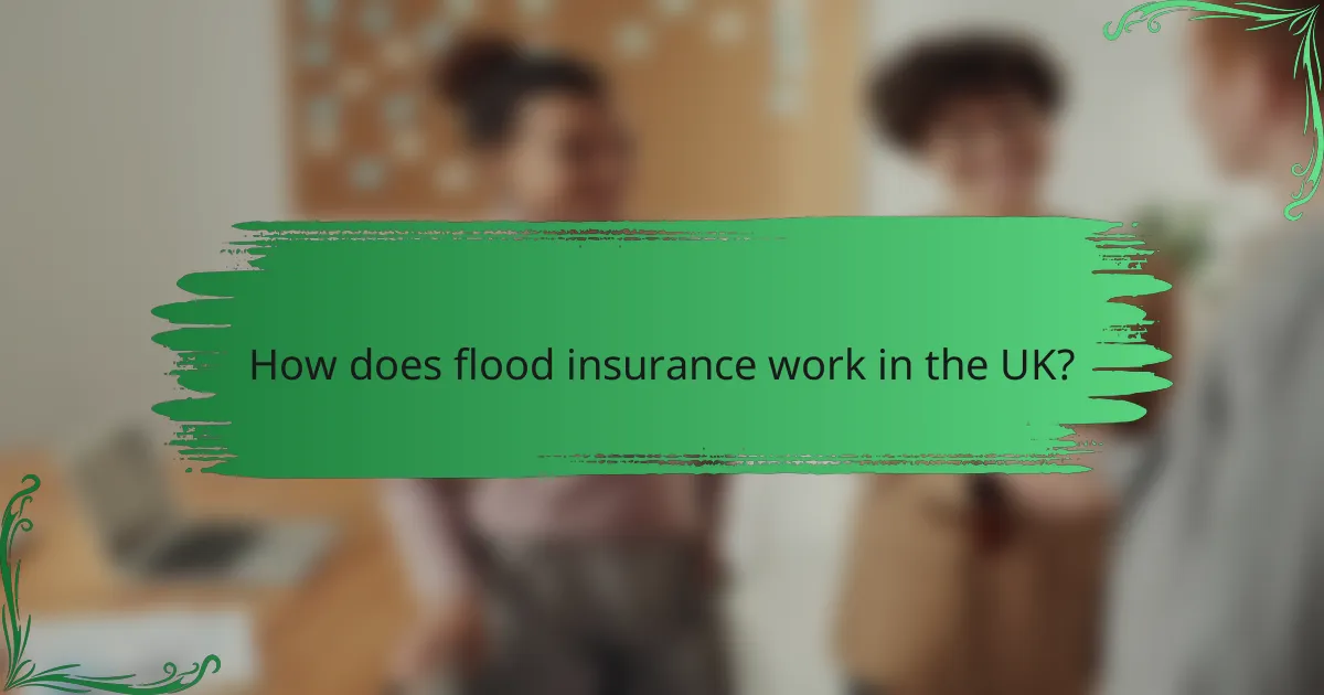 How does flood insurance work in the UK?