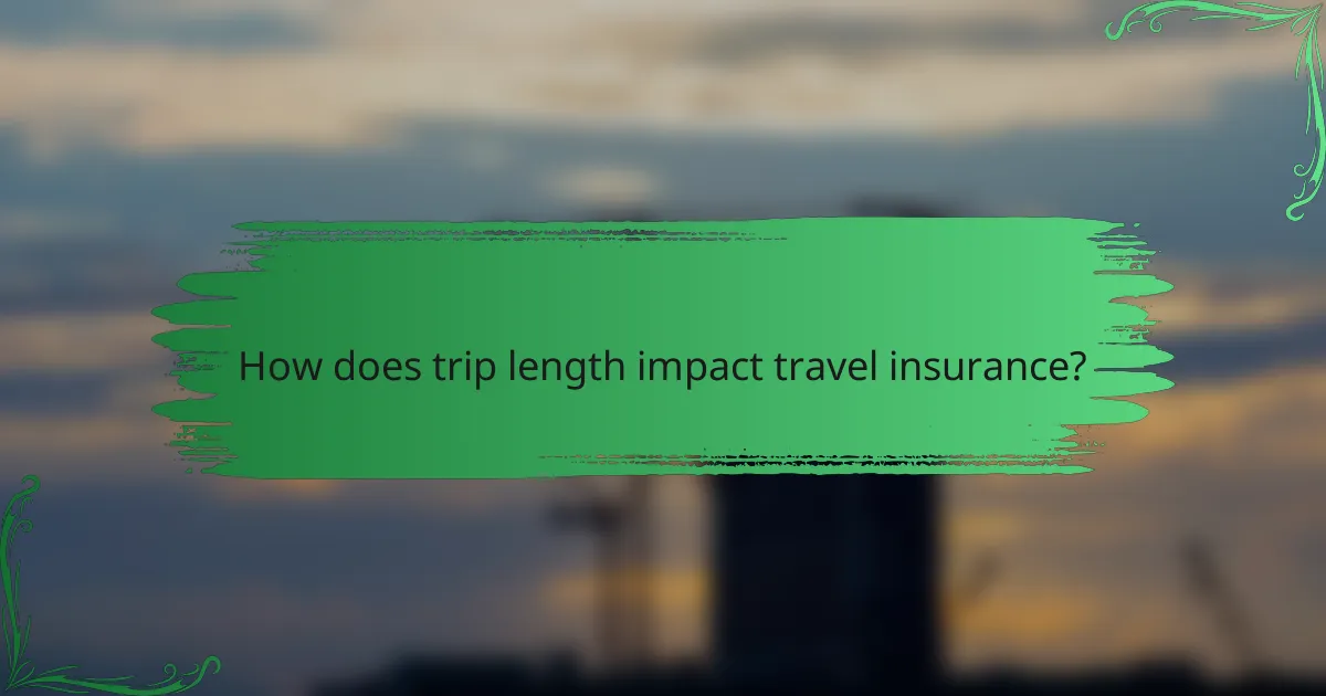How does trip length impact travel insurance?