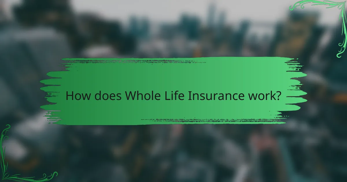 How does Whole Life Insurance work?