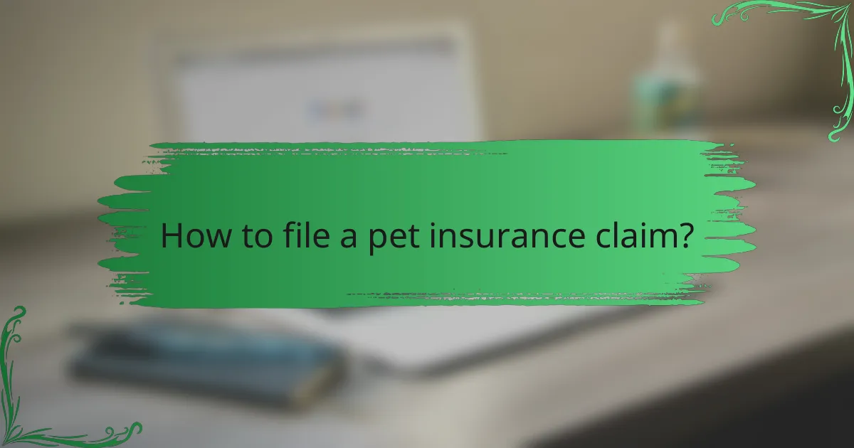 How to file a pet insurance claim?