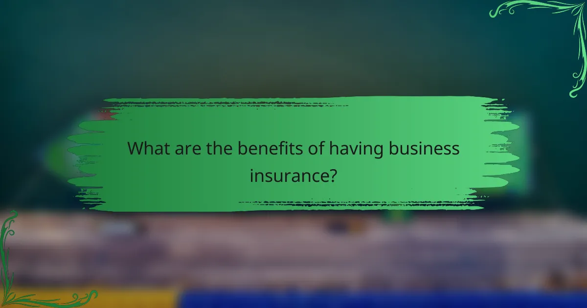 What are the benefits of having business insurance?