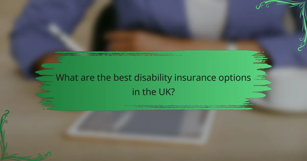 What are the best disability insurance options in the UK?