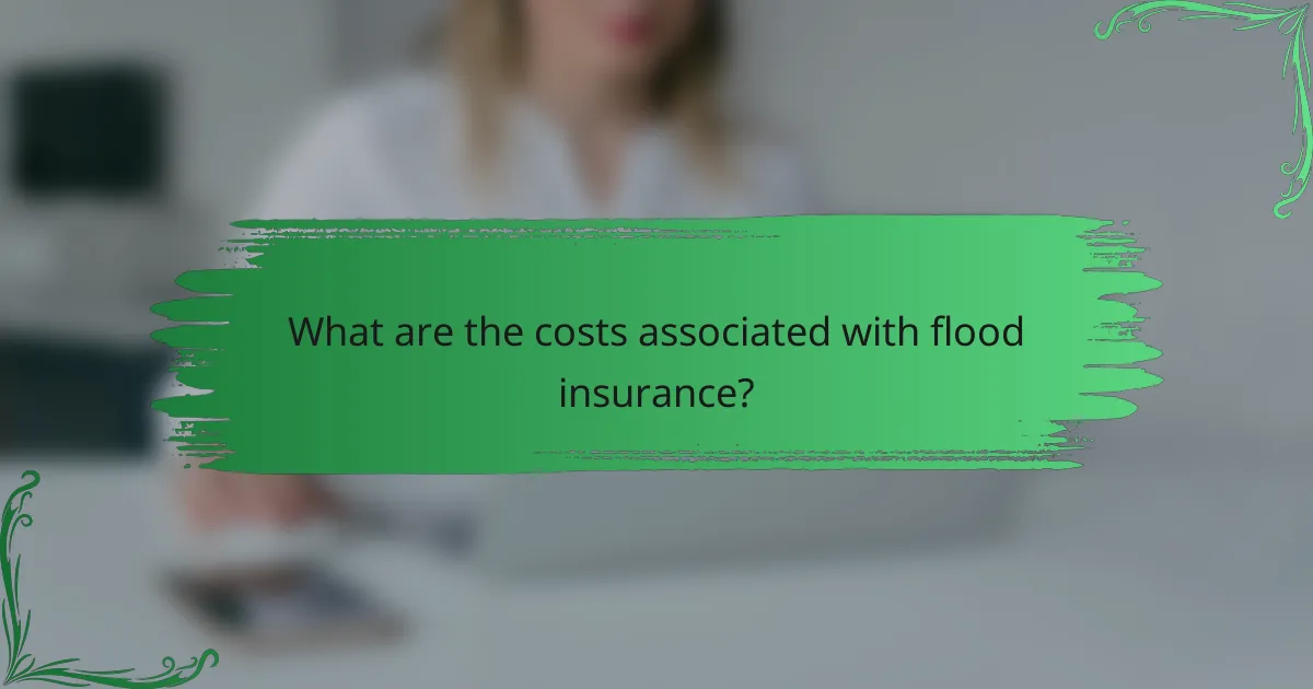 What are the costs associated with flood insurance?