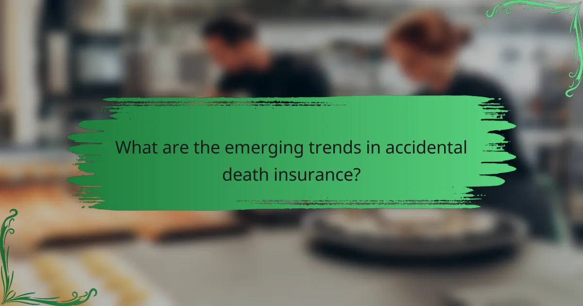 What are the emerging trends in accidental death insurance?