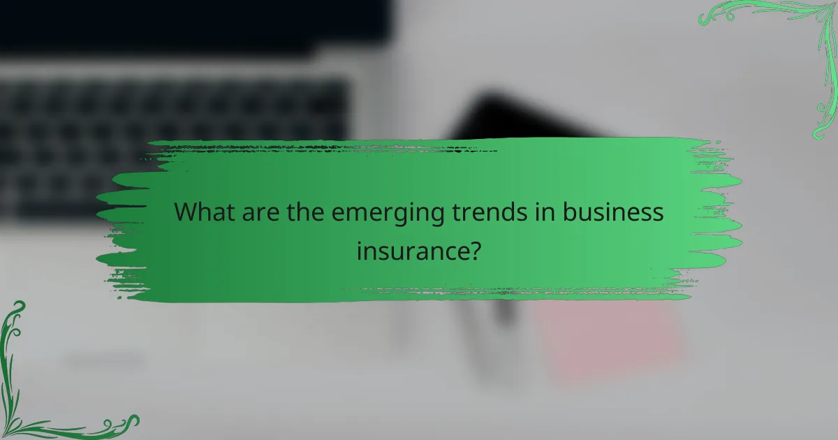 What are the emerging trends in business insurance?