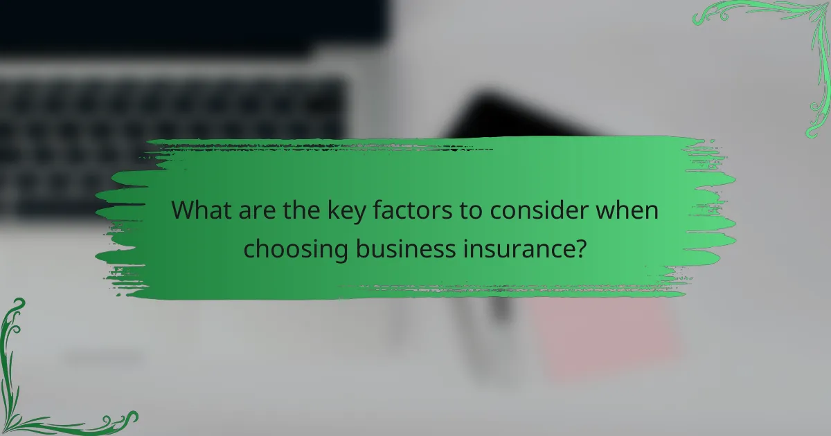 What are the key factors to consider when choosing business insurance?