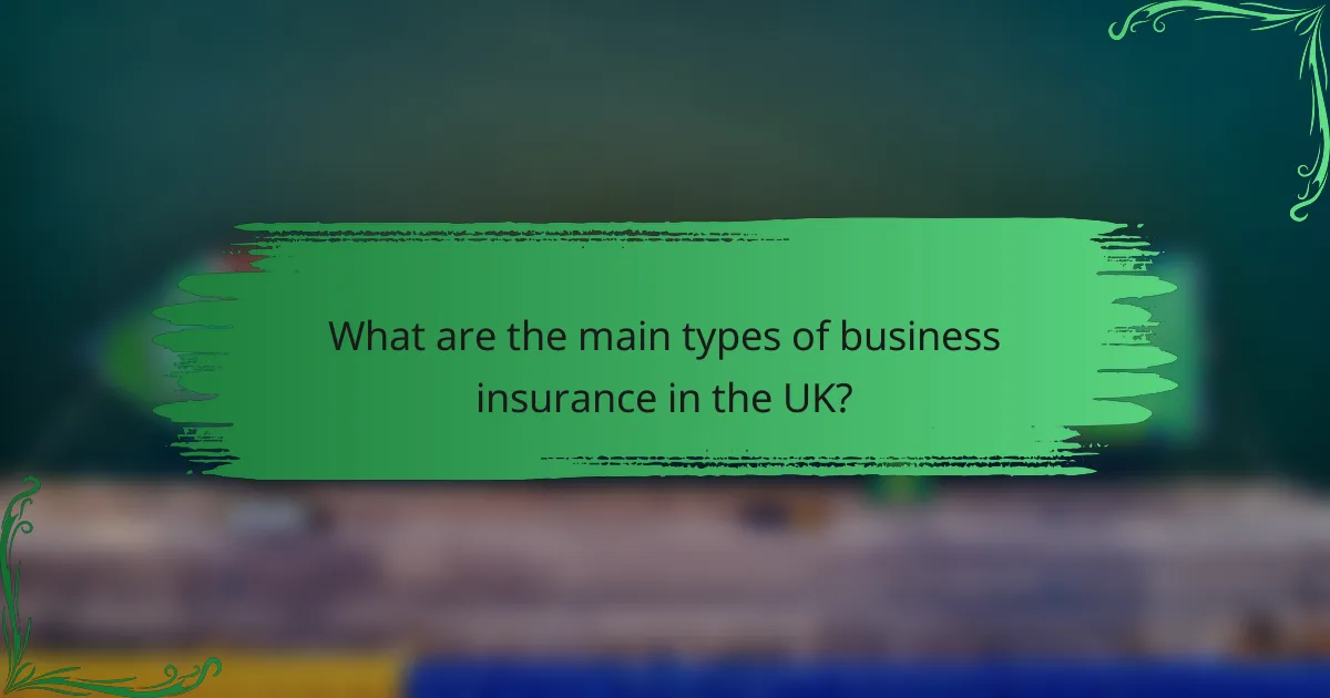 What are the main types of business insurance in the UK?