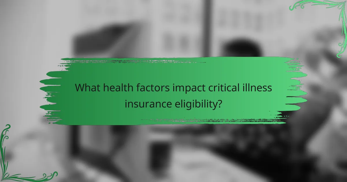 What health factors impact critical illness insurance eligibility?
